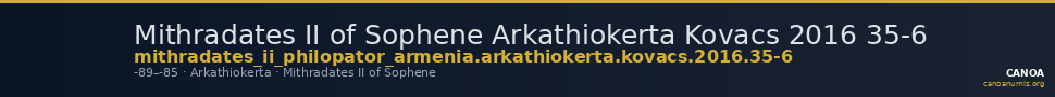 Mithradates II of Sophene Arkathiokerta Kovacs 2016 35-6 — CANOA