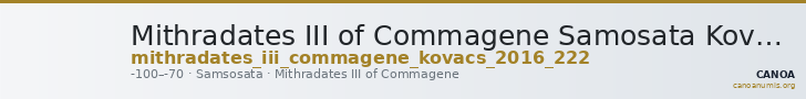 Mithradates III of Commagene Samosata Kovacs 2016 222 — CANOA