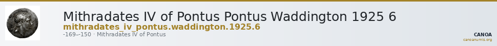 Mithradates IV of Pontus Pontus Waddington 1925 6 — CANOA