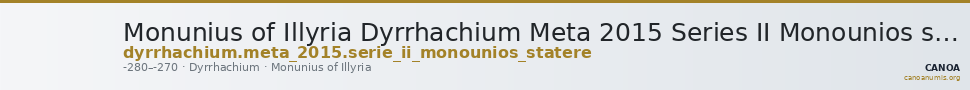 Monunius of Illyria Dyrrhachium Meta 2015 Series II Monounios stater — CANOA