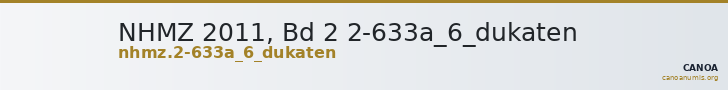 NHMZ 2011, Bd 2 2-633a_6_dukaten — CANOA