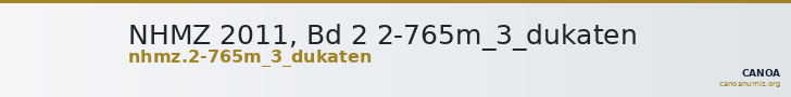 NHMZ 2011, Bd 2 2-765m_3_dukaten — CANOA