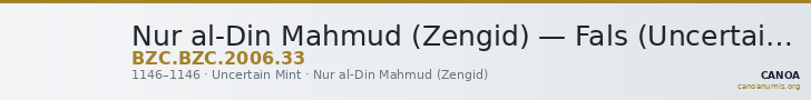 Nur al-Din Mahmud (Zengid) — Fals (Uncertain Mint, 1146) — CANOA