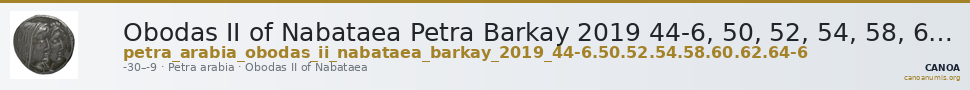 Obodas II of Nabataea Petra Barkay 2019 44-6, 50, 52, 54, 58, 60, 62, 64-6 — CANOA