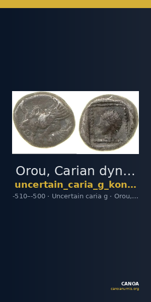 Orou, Carian dynast Uncertain Carian mint G Konuk 2007a Type 1 — CANOA