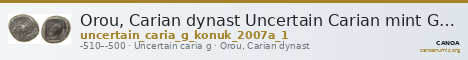 Orou, Carian dynast Uncertain Carian mint G Konuk 2007a Type 1 — CANOA