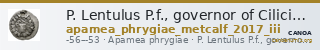 P. Lentulus P.f., governor of Cilicia Apamea in Phrygia Metcalf 2017 III — CANOA