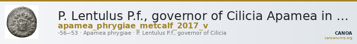 P. Lentulus P.f., governor of Cilicia Apamea in Phrygia Metcalf 2017 V — CANOA
