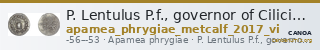 P. Lentulus P.f., governor of Cilicia Apamea in Phrygia Metcalf 2017 VI — CANOA