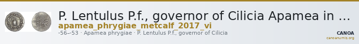 P. Lentulus P.f., governor of Cilicia Apamea in Phrygia Metcalf 2017 VI — CANOA