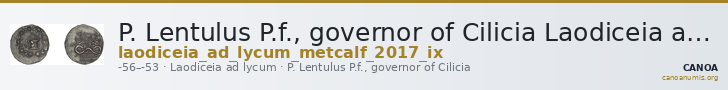 P. Lentulus P.f., governor of Cilicia Laodiceia ad Lycum Metcalf 2017 IX — CANOA