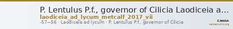 P. Lentulus P.f., governor of Cilicia Laodiceia ad Lycum Metcalf 2017 VII — CANOA