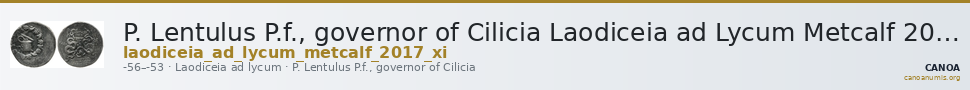 P. Lentulus P.f., governor of Cilicia Laodiceia ad Lycum Metcalf 2017 XI — CANOA