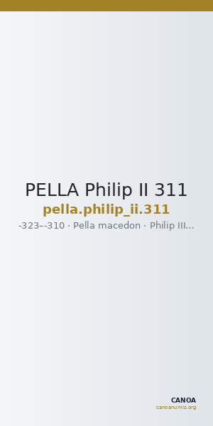 PELLA Philip II 311 — CANOA