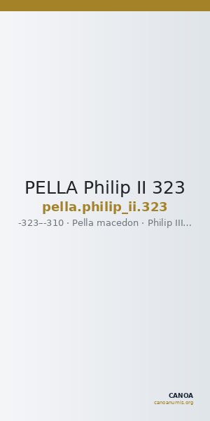 PELLA Philip II 323 — CANOA