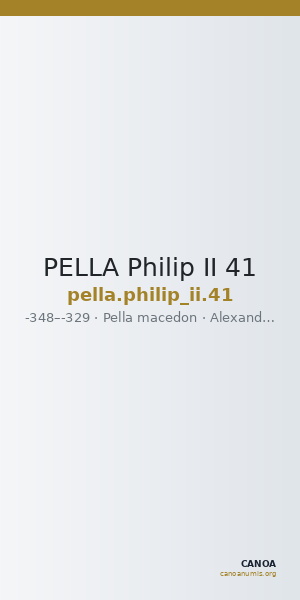 PELLA Philip II 41 — CANOA