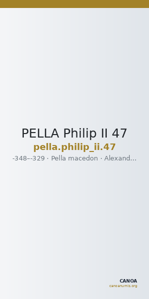 PELLA Philip II 47 — CANOA