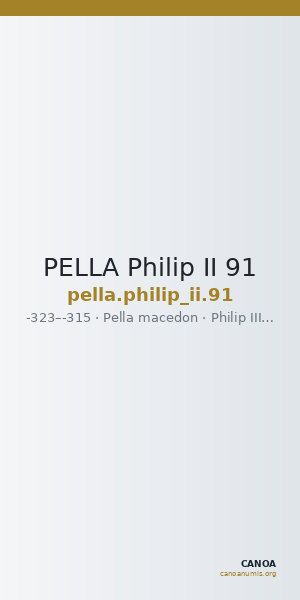 PELLA Philip II 91 — CANOA
