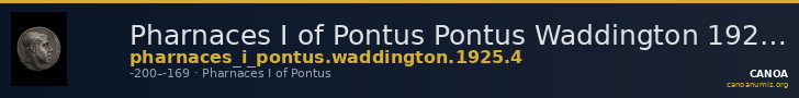 Pharnaces I of Pontus Pontus Waddington 1925 4 — CANOA