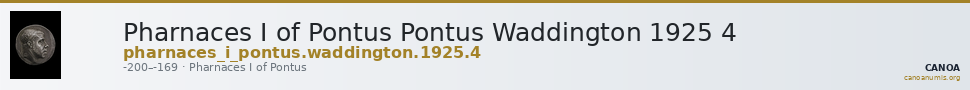 Pharnaces I of Pontus Pontus Waddington 1925 4 — CANOA