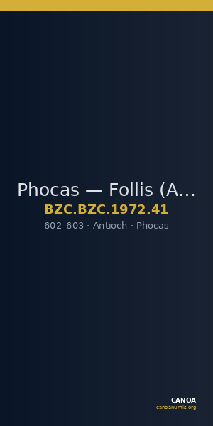 Phocas — Follis (Antioch, 602–603) — CANOA