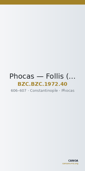 Phocas — Follis (Constantinople, 606–607) — CANOA