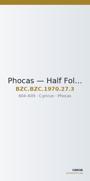 Phocas — Half Follis (Kyzikos, 604–605) — CANOA