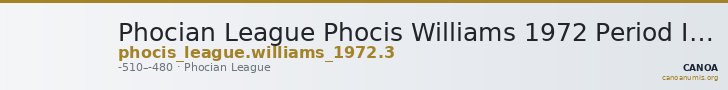 Phocian League Phocis Williams 1972 Period I, 3 — CANOA
