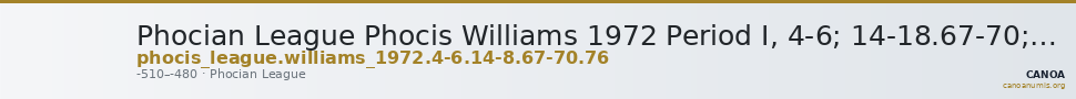 Phocian League Phocis Williams 1972 Period I, 4-6; 14-18.67-70; 76 — CANOA