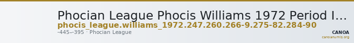 Phocian League Phocis Williams 1972 Period IV, 247; 260; 266-9; 275-82; 284-90 — CANOA