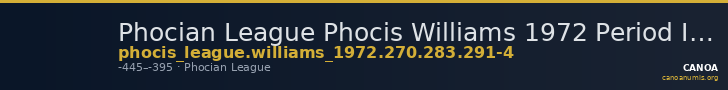 Phocian League Phocis Williams 1972 Period IV, 270; 283; 291-4 — CANOA