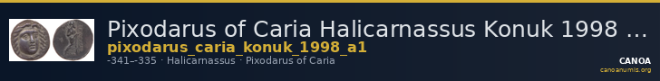 Pixodarus of Caria Halicarnassus Konuk 1998 A1 — CANOA