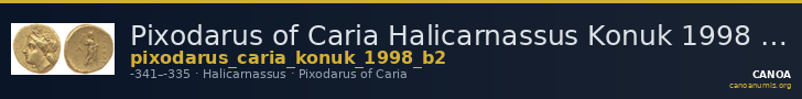 Pixodarus of Caria Halicarnassus Konuk 1998 B2 — CANOA