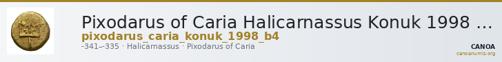Pixodarus of Caria Halicarnassus Konuk 1998 B4 — CANOA