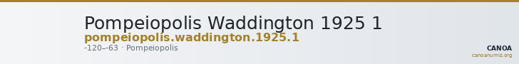 Pompeiopolis Waddington 1925 1 — CANOA