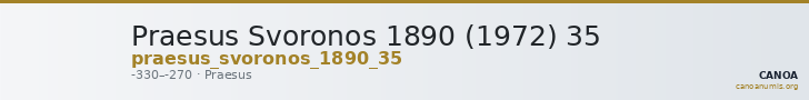 Praesus Svoronos 1890 (1972) 35 — CANOA