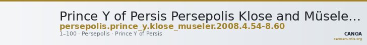Prince Y of Persis Persepolis Klose and Müseler 2008 4, 54-58, 60 — CANOA