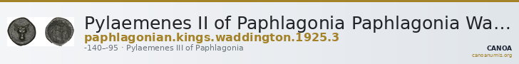 Pylaemenes II of Paphlagonia Paphlagonia Waddington 1925 3 — CANOA