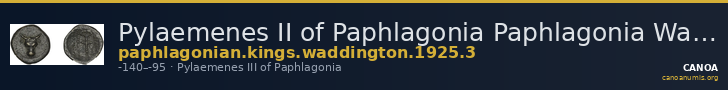 Pylaemenes II of Paphlagonia Paphlagonia Waddington 1925 3 — CANOA