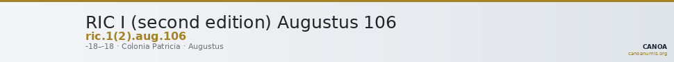 RIC I (second edition) Augustus 106 — CANOA