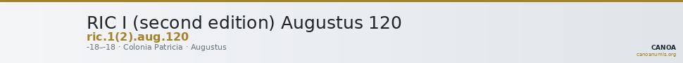 RIC I (second edition) Augustus 120 — CANOA