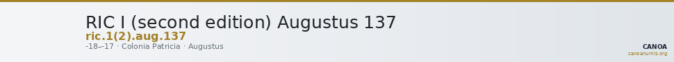 RIC I (second edition) Augustus 137 — CANOA