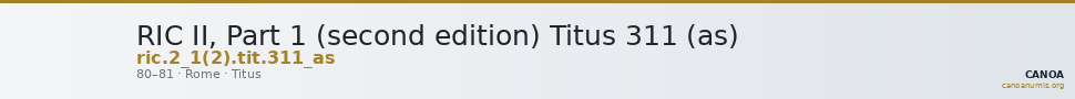 RIC II, Part 1 (second edition) Titus 311 (as) — CANOA