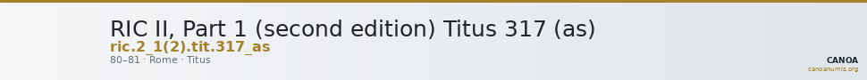 RIC II, Part 1 (second edition) Titus 317 (as) — CANOA