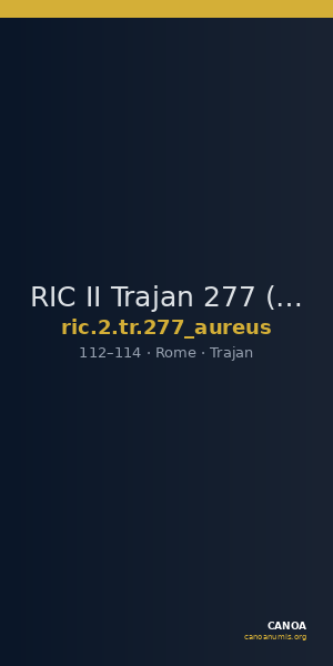 RIC II Trajan 277 (aureus) — CANOA