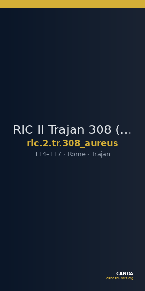RIC II Trajan 308 (aureus) — CANOA
