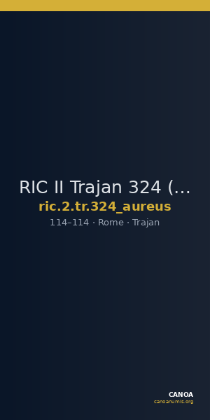 RIC II Trajan 324 (aureus) — CANOA