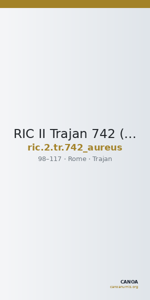 RIC II Trajan 742 (aureus) — CANOA
