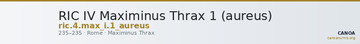 RIC IV Maximinus Thrax 1 (aureus) — CANOA