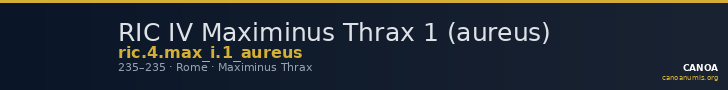 RIC IV Maximinus Thrax 1 (aureus) — CANOA